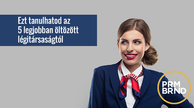 Ezt tanulhatod cégvezetőként az 5 legjobban öltözött légitársaságtól
